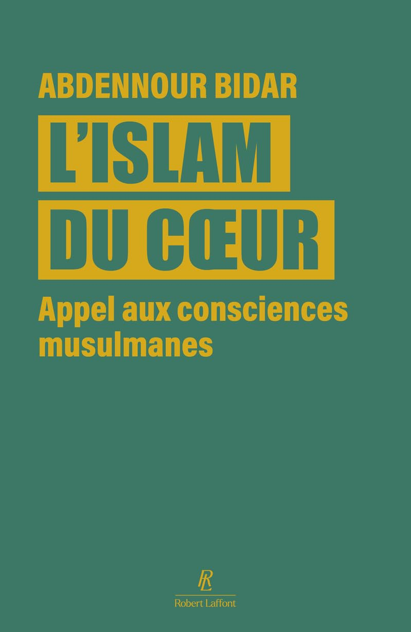 L'islam du coeur : appel aux consciences musulmanes