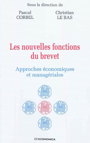 Les nouvelles fonctions du brevet : approches économiques et managériales