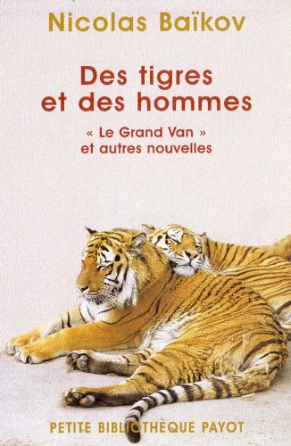 Des tigres et des hommes : le Grand Van et autres nouvelles