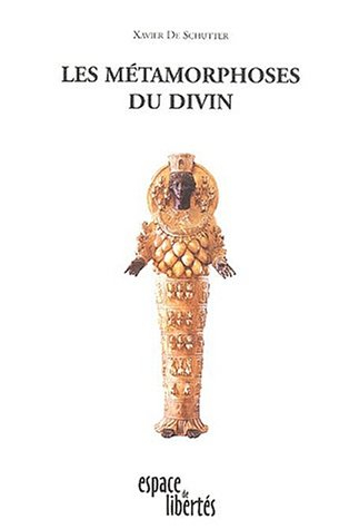 Les métamorphoses du divin : essai de théographie