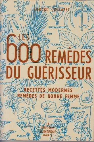 Les 600 remèdes du guérisseur. Recettes modernes et remèdes de bonne-femme