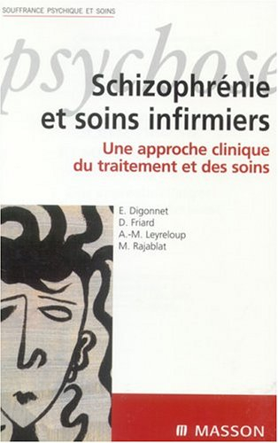 Schizophrénie et soins infirmiers : une approche clinique du traitement et des soins