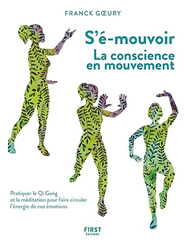 S'é-mouvoir : la conscience en mouvement : pratiquer le qi gong et la méditation pour faire circuler