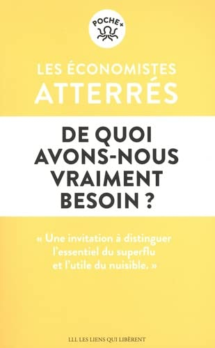 De quoi avons-nous vraiment besoin ? : pour vivre ensemble et éviter le désastre social et écologiqu