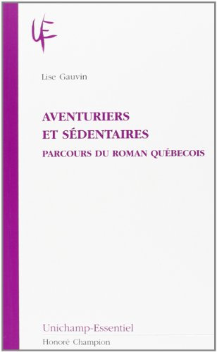 Aventuriers et sédentaires : parcours du roman québecois