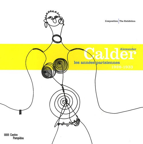 Alexander Calder : les années parisiennes : 1926-1933, l'exposition : exposition, New York, Whitney 