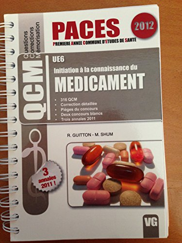 Initiation à la connaissance du médicament, UE6 : 316 QCM, correction détaillée, pièges du concours,