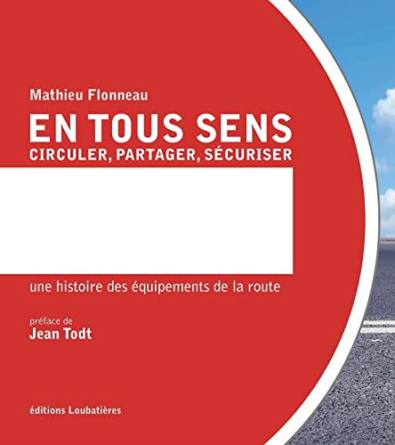 En tous sens : circuler, partager, sécuriser : une histoire des équipements de la route