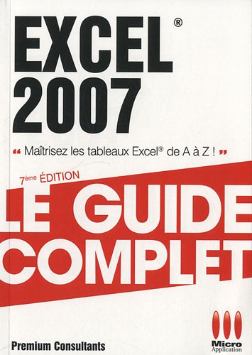 Excel 2007 : maîtrisez les tableaux Excel de A à Z !