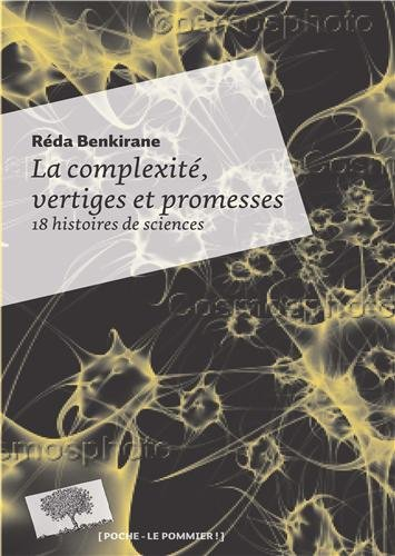 La complexité, vertiges et promesses : 18 histoires de sciences