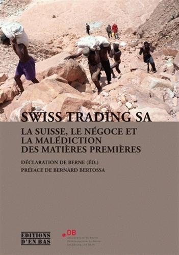 Swiss Trading Sa. la Suisse, le Negoce et la Malédiction des Matières Premieres