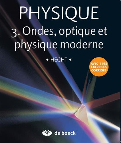 Physique. Vol. 3. Ondes, optique et physique moderne