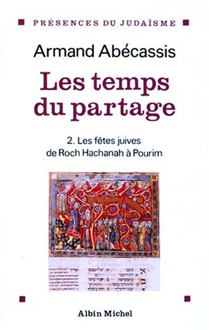 Les Temps du partage. Vol. 2. Les Fêtes juives de Roch Hachana à Pourim