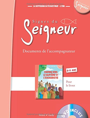 Chemin vers le baptême et l'eucharistie : signes du Seigneur, 8-11 ans : documents de l'accompagnate