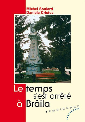 Le temps s'est arrêté à Braila : témoignage