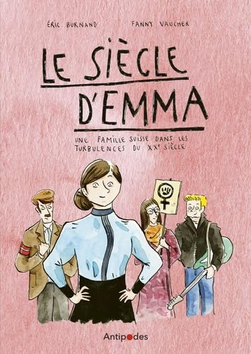 Le siècle d'Emma : une famille suisse dans les turbulences du XXe siècle