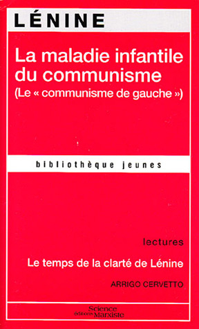 La maladie infantile du communisme : le communisme de gauche. Le temps de la clarté de Lénine