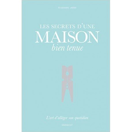 Les secrets d'une maison bien tenue : l'art d'alléger son quotidien