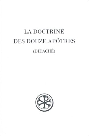 La doctrine des douze apôtres. Didachè