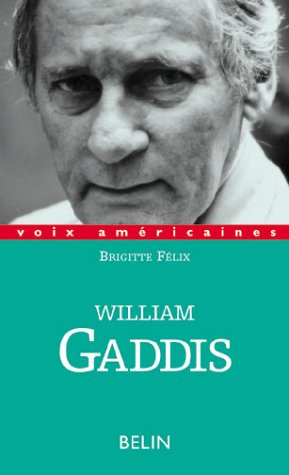 William Gaddis : l'alchimie de l'écriture