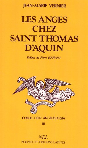 Les Anges chez saint Thomas d'Aquin : fondements historiques et principes philosophiques