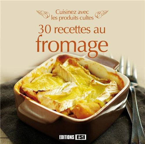 Les fromages : cuisinez avec les produits cultes