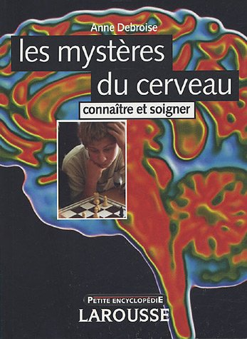 Les mystères du cerveau : connaître et soigner