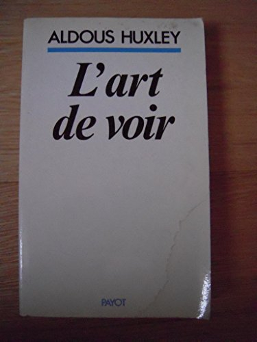 l'art de voir : l'histoire d'une cure miraculeuse, une étude de psychologie visuelle, un message d'e