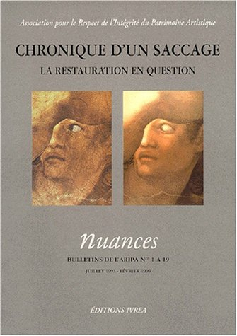 Chronique d'un saccage : la restauration en question : Nuances, bulletins de l'ARIPA de 1 à 19, juil