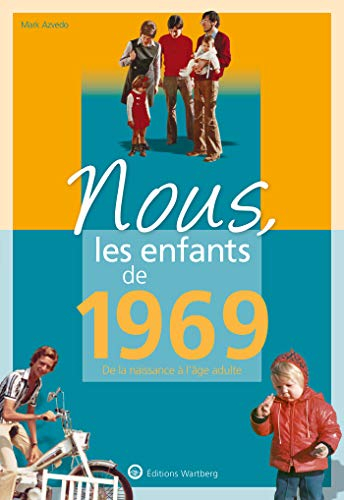 Nous, les enfants de 1969 : de la naissance à l'âge adulte