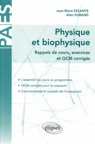 Physique et biophysique : rappels de cours, exercices et QCM corrigés. Vol. 1