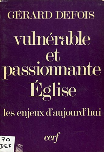 Vulnérable et passionnante Eglise : Les enjeux d'aujourd'hui