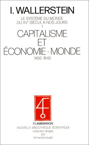 Le Système du monde du XVe siècle à nos jours. Vol. 1. Capitalisme et économie-monde : 1450-1640