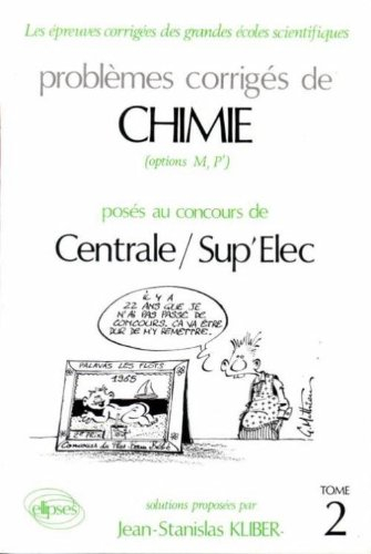 Problèmes corrigés de chimie posés au concours de Centrale Sup'Elec. 2 : options M', P'