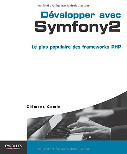 Développer avec Symfony 2 : le plus populaire des frameworks PHP