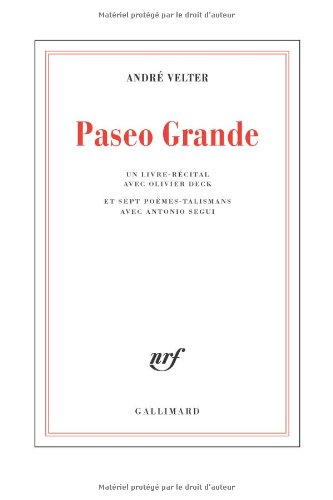 Paseo grande : un livre-récital avec Olivier Deck : et sept poèmes-talismans avec Antonio Segui