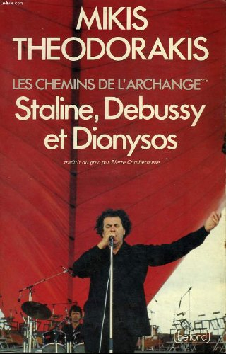 Les chemins de l'archange. Vol. 2. Staline, Debussy et Dionysos