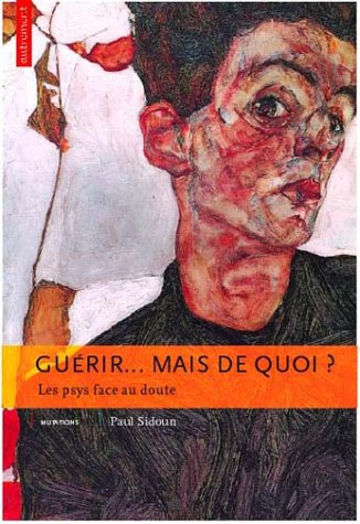 Guérir... mais de quoi ? : les psys face au doute