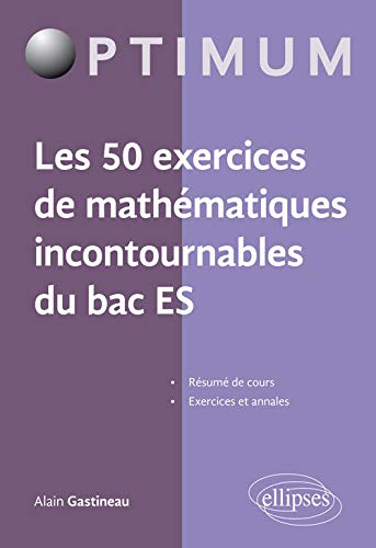 Les 50 exercices de mathématiques incontournables du bac ES