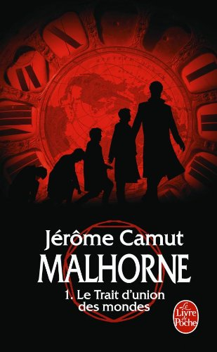 Malhorne. Vol. 1. Le trait d'union des mondes