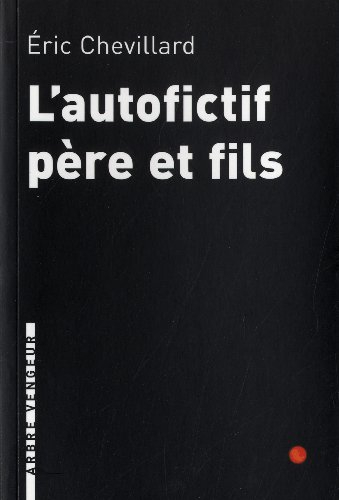 L'autofictif. Vol. 3. L'autofictif père et fils : journal 2009-2010