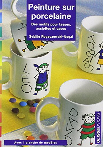 Peinture sur porcelaine : des motifs pour tasse, assiettes...