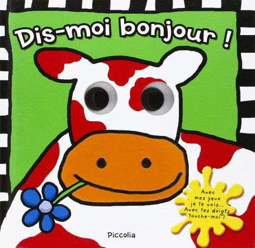 Dis-moi bonjour ! : avec mes yeux je te vois... avec tes doigts touche-moi !