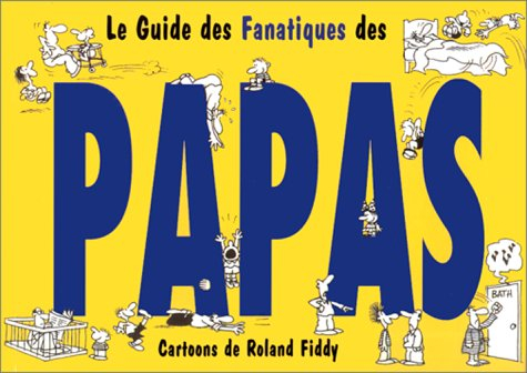 Le guide des fanatiques des papas