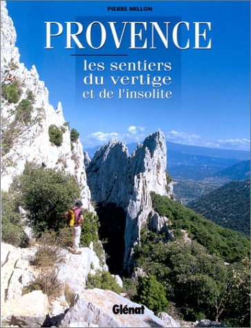 Provence : les sentiers du vertige et de l'insolite
