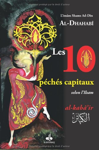 Les 10 péchés capitaux : selon l'Islam. Al- kabâ'ir