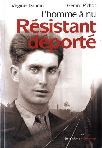 Résistant déporté : l'homme à nu : de la butte de Tourtenay au tunnel de Dora