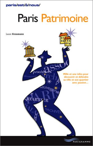 Paris patrimoine : mille et une infos pour découvrir et défendre sa ville et son quartier avec passi