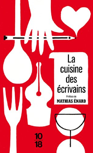 La cuisine des écrivains ou De la littérature à l'estomac