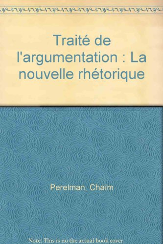 Traité de l'argumentation : la nouvelle rhétorique
